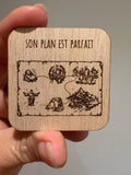 Magnet en bois "Son plan est parfait"